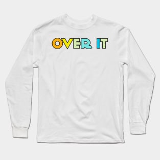 Over It Long Sleeve T-Shirt